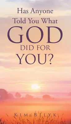 Quelqu'un vous a-t-il dit ce que Dieu a fait pour vous ? - Has Anyone Told You What God Did for You?