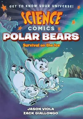 Science Comics : Ours polaires : Survivre sur la glace - Science Comics: Polar Bears: Survival on the Ice