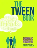 Le livre des préadolescents : Un guide de croissance pour les jeunes qui changent - The Tween Book: A Growing-Up Guide for the Changing You