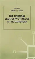 L'économie politique des drogues dans les Caraïbes - The Political Economy of Drugs in the Caribbean