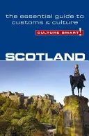 Culture Smart ! Écosse : Le guide essentiel des coutumes et de la culture - Culture Smart! Scotland: The Essential Guide to Customs & Culture