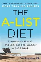 Le régime A-List : Perdre jusqu'à 15 kilos et se sentir plus jeune en seulement 2 semaines - The A-List Diet: Lose Up to 15 Pounds and Look and Feel Younger in Just 2 Weeks