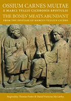 Ossium Carnes Multae E Marci Tulli Ciceronis Epistulis : Les viandes d'os en abondance des épîtres de Marcus Tullius Cicero - Ossium Carnes Multae E Marci Tulli Ciceronis Epistulis: The Bones' Meats Abundant from the Epistles of Marcus Tullius Cicero