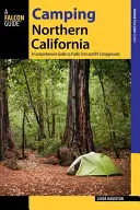 Camping Northern California : Un guide complet des terrains de camping publics pour tentes et véhicules récréatifs, édition révisée - Camping Northern California: A Comprehensive Guide to Public Tent and RV Campgrounds, Revised edition