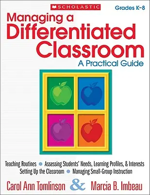 Gérer une classe différenciée, de la maternelle à la 8e année : un guide pratique - Managing a Differentiated Classroom, Grades K-8: A Practical Guide