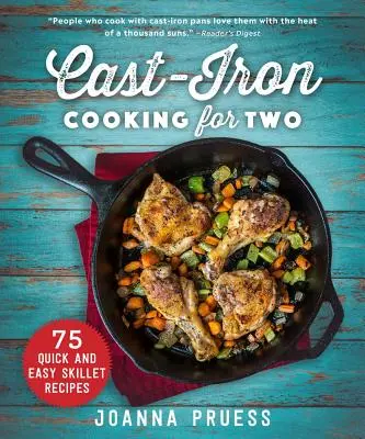 Cast-Iron Cooking for Two : 75 Quick and Easy Skillet Recipes (Cuisine en fonte pour deux : 75 recettes rapides et faciles à la poêle) - Cast-Iron Cooking for Two: 75 Quick and Easy Skillet Recipes