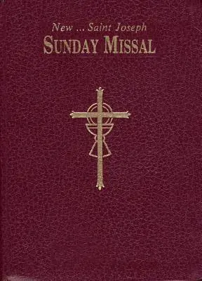 Missel des dimanches de Saint-Joseph : Les messes complètes pour les dimanches, les jours fériés et le triduum pascal - St. Joseph Sunday Missal: The Complete Masses for Sundays, Holydays, and the Easter Triduum