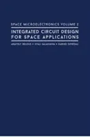 Microélectronique spatiale Volume 2 : Conception de circuits intégrés pour les applications spatiales - Space Microelectronics Volume 2: Integrated Circuit Design for Space Applications