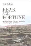 Peur et fortune : Mondes spirituels et économies émergentes dans la ruée vers l'or de Mongolie - Fear and Fortune: Spirit Worlds and Emerging Economies in the Mongolian Gold Rush