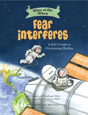 Que faire quand la peur s'immisce : Un guide pour enfants pour surmonter les phobies - What to Do When Fear Interferes: A Kid's Guide to Overcoming Phobias