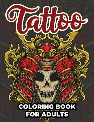 Tattoo Coloring Book For Adults : Tattoo Adult Coloring Workbook Stress Relieving Designs For Teens And Adults (en anglais) - Tattoo Coloring Book For Adults: Tattoo Adult Coloring Workbook Stress Relieving Designs For Teens And Adults