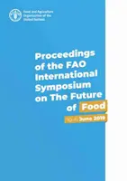 Actes du Symposium international de la FAO sur l'avenir de l'alimentation - 10-11 juin 2019 - Proceedings of the FAO International Symposium on the Future of Food - 10-11 June 2019