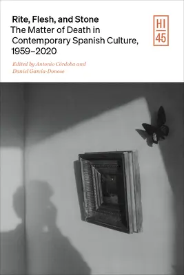 Le rite, la chair et la pierre : La question de la mort dans la culture espagnole contemporaine - Rite, Flesh, and Stone: The Matter of Death in Contemporary Spanish Culture