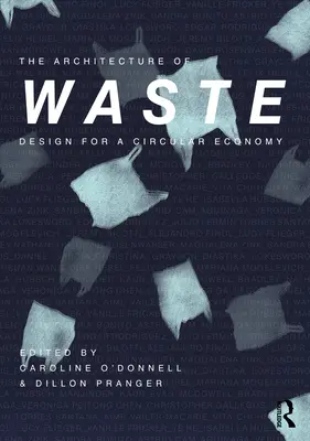 L'architecture des déchets : Conception pour une économie circulaire - The Architecture of Waste: Design for a Circular Economy