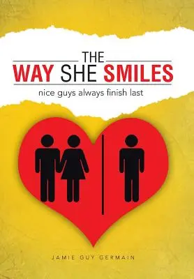 La façon dont elle sourit : Les gentils finissent toujours en dernier - The Way She Smiles: Nice Guys Always Finish Last