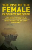 L'ascension de la femme cadre : comment le leadership des femmes accélère le changement culturel - The Rise of the Female Executive: How Women's Leadership Is Accelerating Cultural Change