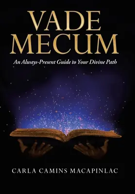 Vade Mecum : Un guide toujours présent sur votre chemin divin - Vade Mecum: An Always-Present Guide to Your Divine Path