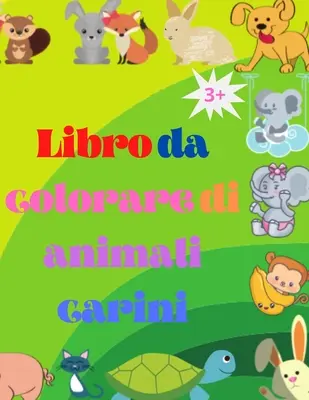 Livre à colorier d'animaux en peluche : Adorabile bambino animali libro da colorare da 3 anni in su Animali del bosco super carino bambino Libro da color - Libro da colorare di animali carini: Adorabile bambino animali libro da colorare da 3 anni in su Animali del bosco super carino bambino Libro da color