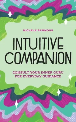 Compagnon intuitif : Consultez votre gourou intérieur pour être guidé au quotidien - Intuitive Companion: Consult Your Inner Guru for Everyday Guidance