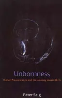 L'inaptitude : La pré-existence humaine et le voyage vers la naissance - Unbornness: Human Pre-Existence and the Journey Toward Birth