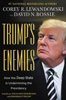 Les ennemis de Trump - Comment l'État profond mine la présidence - Trump's Enemies - How the Deep State Is Undermining the Presidency