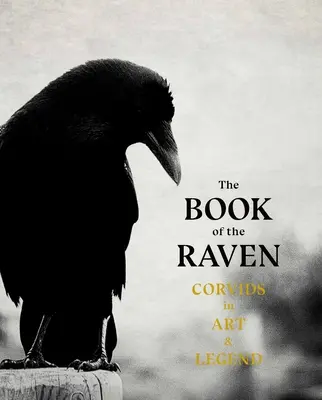 Le livre du corbeau : Les corvidés dans l'art et la légende - The Book of Raven: Corvids in Art and Legend