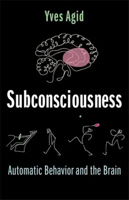 La subconscience : Le comportement automatique et le cerveau - Subconsciousness: Automatic Behavior and the Brain