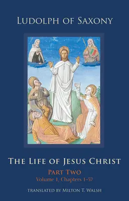 La vie de Jésus-Christ, 283 : Deuxième partie, Volume 1, Chapitres 1-57 - The Life of Jesus Christ, 283: Part Two, Volume 1, Chapters 1-57