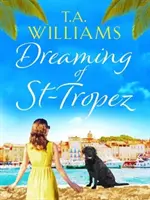 Rêver de St-Tropez - Une histoire d'amour réconfortante sur la Côte d'Azur. - Dreaming of St-Tropez - A heart-warming, feel-good holiday romance set on the Riviera