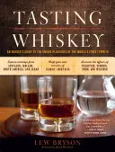 Dégustation de whisky : Un guide pour les initiés sur les plaisirs uniques des spiritueux les plus fins du monde - Tasting Whiskey: An Insider's Guide to the Unique Pleasures of the World's Finest Spirits