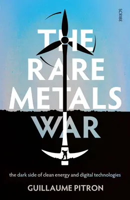 La guerre des métaux rares : la face cachée des énergies propres et des technologies numériques - The Rare Metals War: The Dark Side of Clean Energy and Digital Technologies