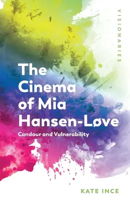 Le cinéma de MIA Hansen-Lve : Candeur et vulnérabilité - The Cinema of MIA Hansen-Lve: Candour and Vulnerability