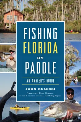 La pêche en Floride à la pagaie : Guide du pêcheur à la ligne - Fishing Florida by Paddle: An Angler's Guide