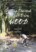 Démarrer dans son propre bois - Getting Started in Your Own Wood