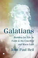 Galates : Le culte de la vie par la foi dans le Seigneur crucifié et ressuscité - Galatians: Worship for Life by Faith in the Crucified and Risen Lord