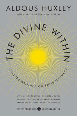 Le divin en soi : Sélection d'écrits sur l'illumination - The Divine Within: Selected Writings on Enlightenment