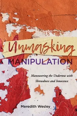 Démasquer la manipulation : Manœuvrer les dessous de la médaille avec sagacité et innocence - Unmasking Manipulation: Maneuvering the Undertow with Shrewdness and Innocence