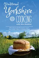 La cuisine traditionnelle du Yorkshire - avec plus de 60 recettes traditionnelles de la campagne du Nord - Traditional Yorkshire Cooking - featuring more than 60 traditional North Country recipes