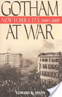 Gotham en guerre : la ville de New York, 1860-1865 - Gotham at War: New York City, 1860-1865