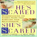 Il a peur, elle a peur : Comprendre les peurs cachées qui sabotent vos relations - He's Scared, She's Scared: Understanding the Hidden Fears That Sabotage Your Relationships