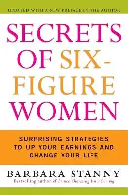 Les secrets des femmes à six chiffres : Des stratégies surprenantes pour augmenter vos revenus et changer votre vie - Secrets of Six-Figure Women: Surprising Strategies to Up Your Earnings and Change Your Life