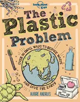 Le problème du plastique - 60 petits moyens de réduire les déchets et de contribuer à sauver la Terre - Plastic Problem - 60 Small Ways to Reduce Waste and Help Save the Earth