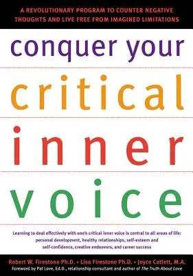 Conquérir sa voix intérieure critique : Un programme révolutionnaire pour contrer les pensées négatives et se libérer des limites imaginées - Conquer Your Critical Inner Voice: A Revolutionary Program to Counter Negative Thoughts and Live Free from Imagined Limitations