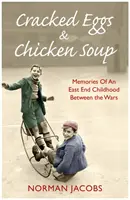 Œufs cassés et soupe au poulet : Un mémoire de l'entre-deux-guerres - Cracked Eggs and Chicken Soup: A Memoir of Growing Up Between the Wars