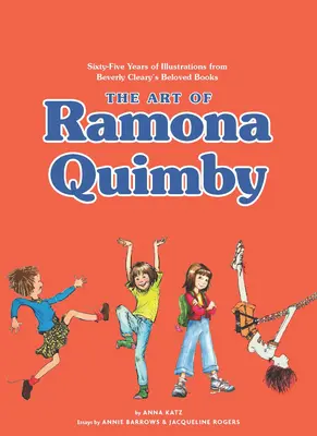 L'art de Ramona Quimby : Soixante-cinq ans d'illustrations tirées des livres bien-aimés de Beverly Cleary - The Art of Ramona Quimby: Sixty-Five Years of Illustrations from Beverly Cleary's Beloved Books