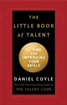 Le petit livre du talent : 52 conseils pour améliorer vos compétences - The Little Book of Talent: 52 Tips for Improving Your Skills