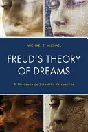 La théorie des rêves de Freud : Une perspective philosophico-scientifique - Freud's Theory of Dreams: A Philosophico-Scientific Perspective