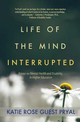 La vie de l'esprit interrompue : Essais sur la santé mentale et le handicap dans l'enseignement supérieur - Life of the Mind Interrupted: Essays on Mental Health and Disability in Higher Education