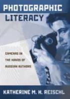 Alphabétisation photographique : Les appareils photo dans les mains des auteurs russes - Photographic Literacy: Cameras in the Hands of Russian Authors