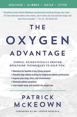 L'avantage de l'oxygène : Des techniques de respiration simples et scientifiquement prouvées pour vous aider à être en meilleure santé, plus mince, plus rapide et en meilleure forme. - The Oxygen Advantage: Simple, Scientifically Proven Breathing Techniques to Help You Become Healthier, Slimmer, Faster, and Fitter